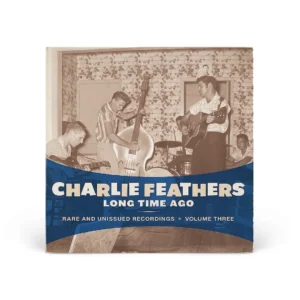 Charlie Feathers – Long Time Ago (Rare and Unissued Recordings Vol. 3) | Vinyl 12" LP (Norton Records)